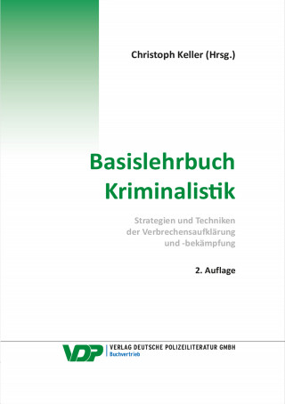 Christoph Keller, Braun Prof. Dr. Frank, M.A. EKHK Martin Kirchhoff, Reinhard Mokros M.A., Mühlbauer KD Stefan, Nowrousian Prof. Dr. Bijan: Basislehrbuch Kriminalistik