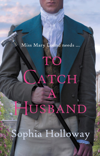Sophia Holloway: To Catch a Husband