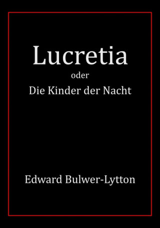 Edward Bulwer-Lytton: Lucretia