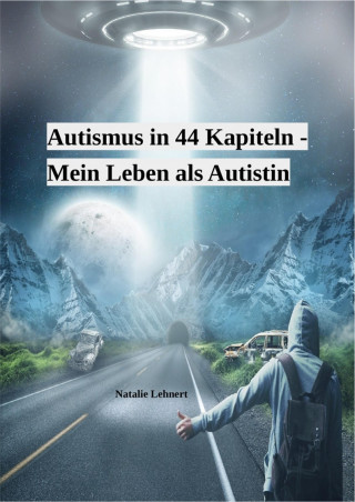 Natalie Lehnert: Autismus in 44 Kapiteln - Mein Leben als Autistin