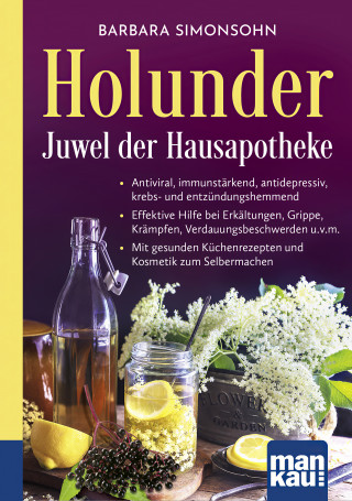 Barbara Simonsohn: Holunder – Juwel der Hausapotheke. Kompakt-Ratgeber