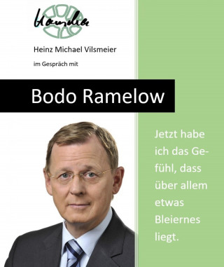 Heinz Michael Vilsmeier: Bodo Ramelow: Jetzt habe ich das Gefühl, dass über allem etwas Bleiernes liegt.