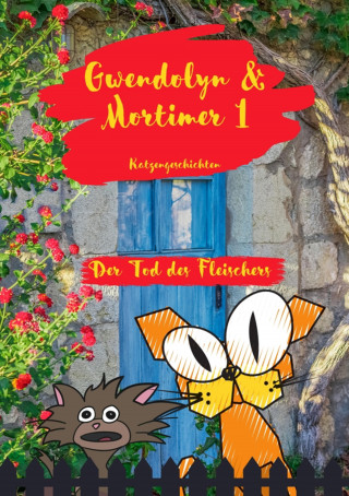 Barbara Bilgoni: Gwendolyn & Mortimer 1 Katzengeschichten