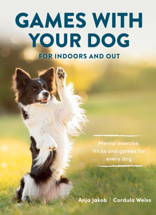 Anja Jakob, Cordula Weiss: Games With Your Dog