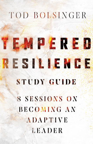 Tod Bolsinger: Tempered Resilience Study Guide
