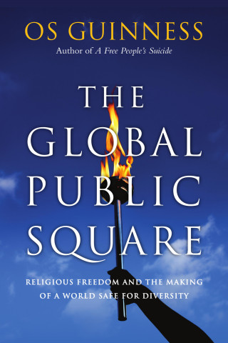 Os Guinness: The Global Public Square