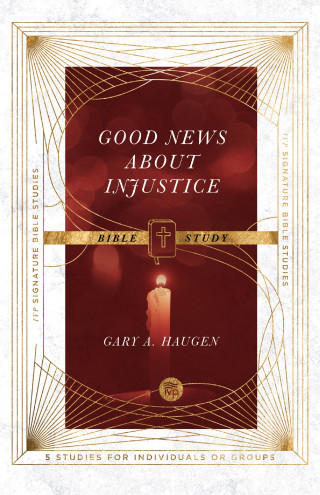 Gary A. Haugen: Good News About Injustice Bible Study
