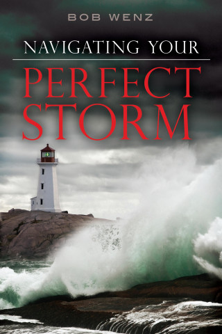 Bob Wenz: Navigating Your Perfect Storm
