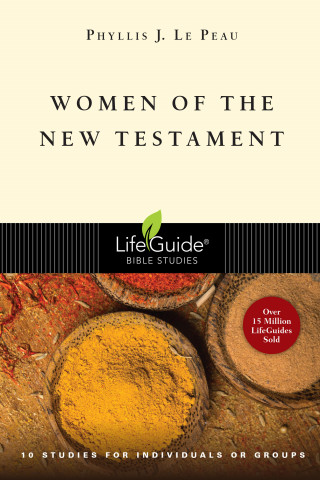 Phyllis J. Le Peau: Women of the New Testament