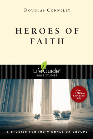 Douglas Connelly: Heroes of Faith