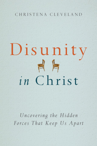Christena Cleveland: Disunity in Christ