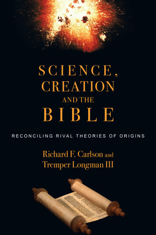 Richard F. Carlson, Tremper Longman: Science, Creation and the Bible