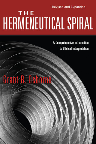 Grant R. Osborne: The Hermeneutical Spiral