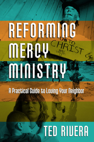 Ted Rivera: Reforming Mercy Ministry