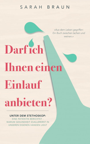 Sarah Braun: Darf ich Ihnen einen Einlauf anbieten?