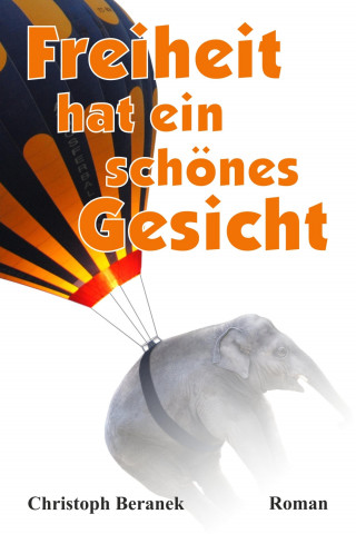 Christoph Beranek: Freiheit hat ein schönes Gesicht
