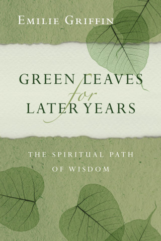 Emilie Griffin: Green Leaves for Later Years
