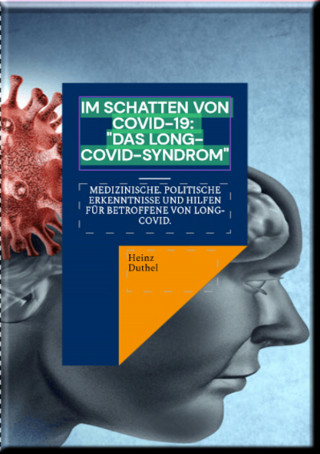 Heinz Duthel: Im Schatten von Covid-19: "Das Long-Covid-Syndrom"