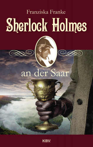 Franziska Franke: Sherlock Holmes an der Saar