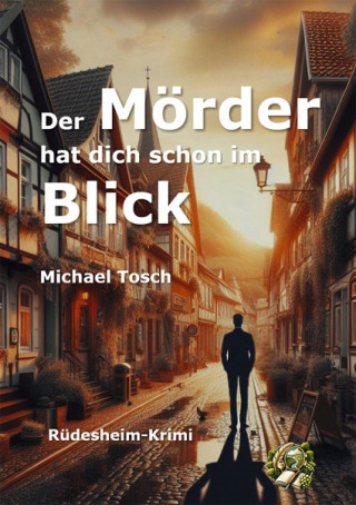 Michael Tosch: Der Mörder hat dich schon im Blick