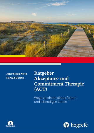 Jan Philipp Klein, Ronald Burian: Ratgeber Akzeptanz- und Commitment-Therapie (ACT)