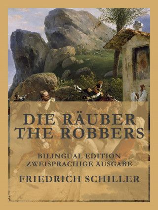 Friedrich Schiller, Alexander Fraser Tytler: Die Räuber / The Robbers