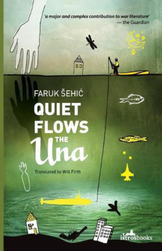 Faruk Šehić: Quiet Flows the Una