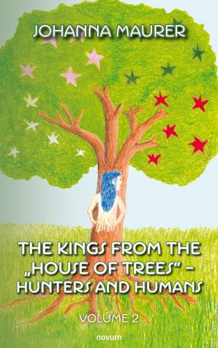 Johanna Maurer: The kings from the "House of Trees" - hunters and humans