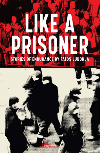 Fatos Lubonja: Like a Prisoner