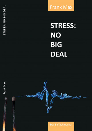 Frank Max: STRESS? NO BIG DEAL!