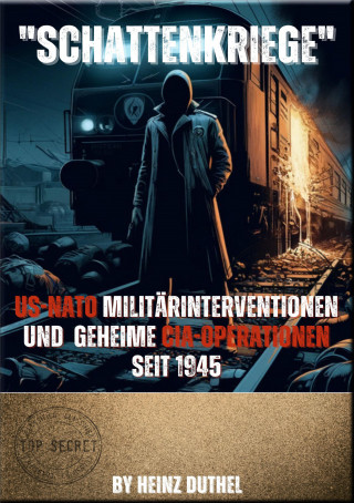 Heinz Duthel: "Schattenkriege US-NATO"