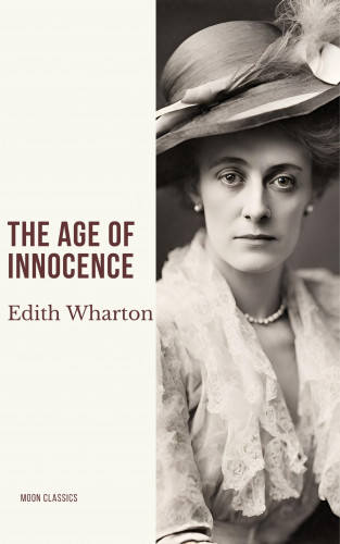 Edith Wharton, Moon Classics: The Age of Innocence