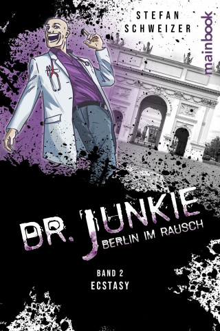 Stefan Schweizer: Dr. Junkie - Berlin im Rausch