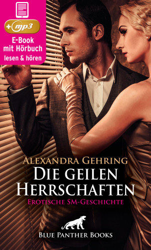 Alexandra Gehring: Die geilen Herrschaften | Erotik Audio Story | Erotisches Hörbuch