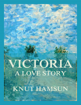 Knut Hamsun: Victoria - A Love Story