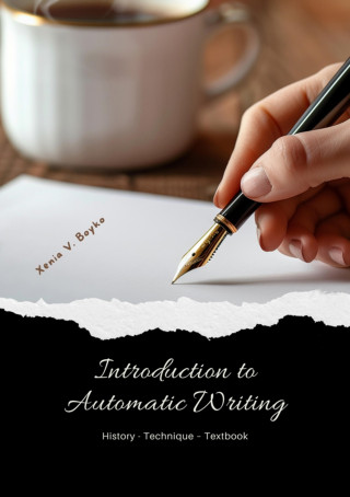 Xenia V. Boyko: Introduction to Automatic Writing