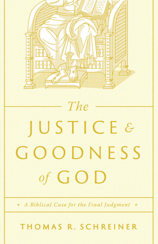 Thomas R. Schreiner: The Justice and Goodness of God