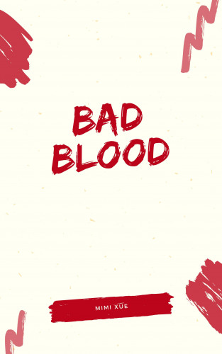 MIMI XUE: Bad Blood