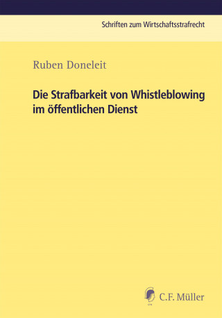 Ruben Doneleit: Die Strafbarkeit von Whistleblowing im öffentlichen Dienst
