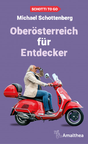 Michael Schottenberg: Oberösterreich für Entdecker