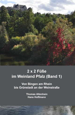 Thomas Altenhain Hans Hoffmann: 2 x 2 Füße im Weinland Pfalz (Band 1)