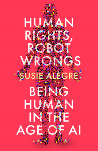 Susie Alegre: Human Rights, Robot Wrongs