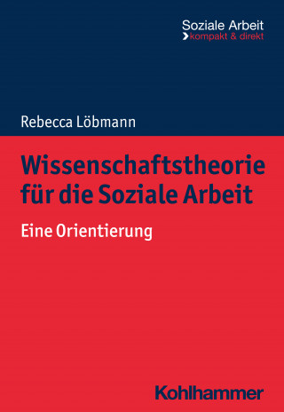 Rebecca Löbmann: Wissenschaftstheorie für die Soziale Arbeit