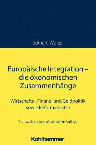 Eckhard Wurzel: Europäische Integration - die ökonomischen Zusammenhänge