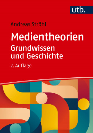 Andreas Ströhl: Medientheorien: Grundwissen und Geschichte