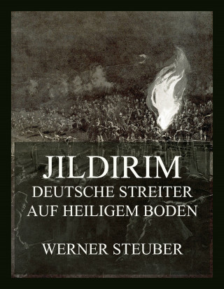 Werner Steuber: Jildirim - Deutsche Streiter auf heiligem Boden