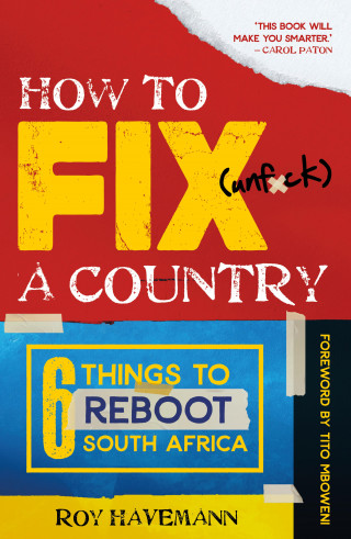 Roy Havemann: How to Fix (unf*ck) a Country