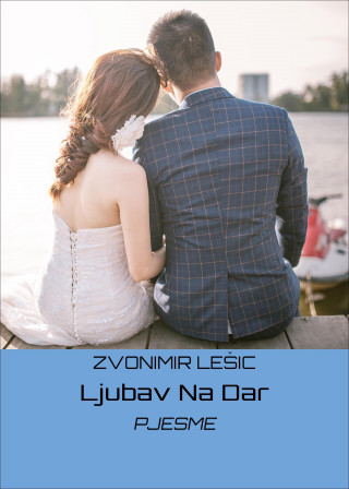 ZVONIMIR LEŠIC: Ljubav Na Dar