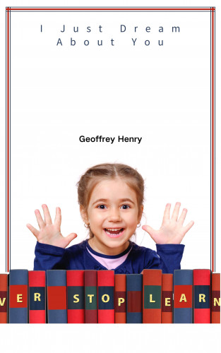 Geoffrey Henry: I Just Dream About You