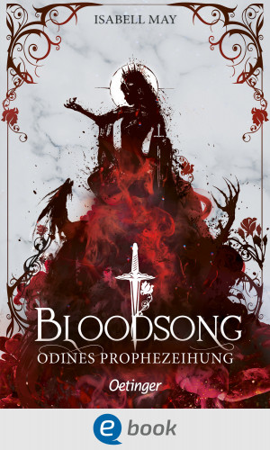 Isabell May: Bloodsong 1. Odines Prophezeiung